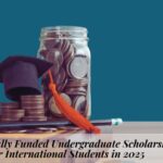 Fully Funded Undergraduate Scholarships for International Students in 2025